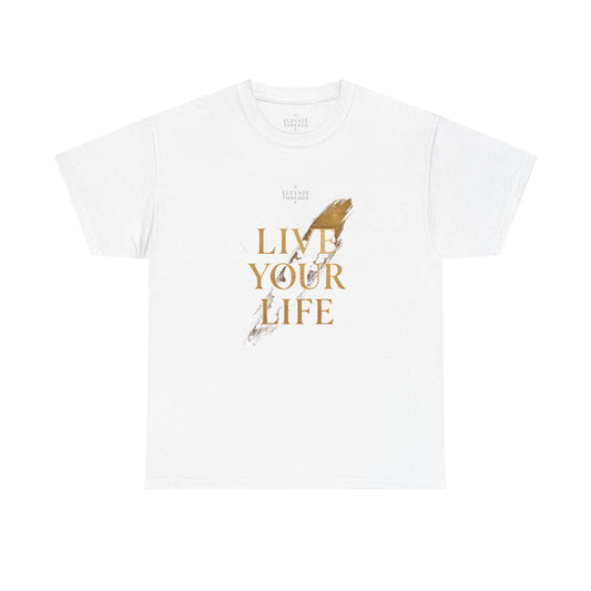 Live Your Life Unisex Heavy Cotton Tee